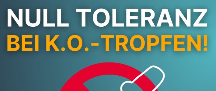 Null Toleranz K.O.-Tropfen. CDU handelt
